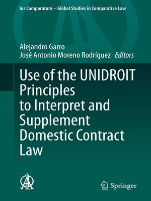 cover image of Use of the UNIDROIT Principles to Interpret and Supplement Domestic Contract Law